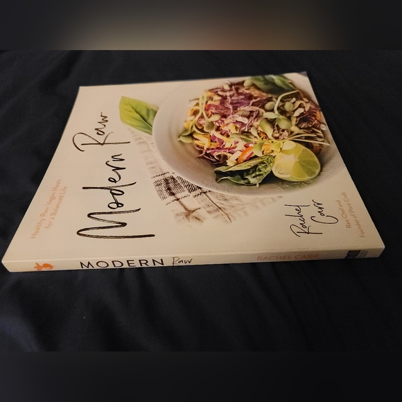 Modern Raw: Healthy Raw Vegan Meals for a Balanced Life by Rachel Carr - Picture 2 of 6